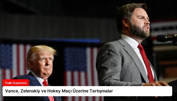 Vance, Zelenskiy ve Hokey Maçı Üzerine Tartışmalar