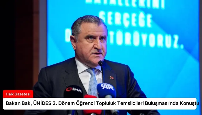 Bakan Bak, ÜNİDES 2. Dönem Öğrenci Topluluk Temsilcileri Buluşması’nda Konuştu