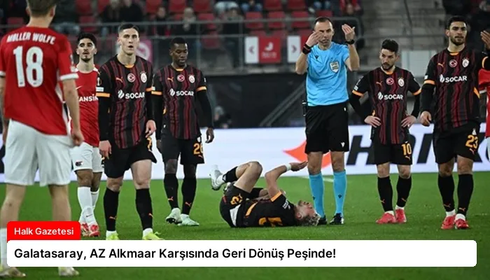 Galatasaray, AZ Alkmaar Karşısında Geri Dönüş Peşinde!