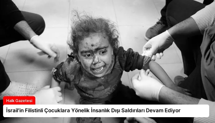 İsrail’in Filistinli Çocuklara Yönelik İnsanlık Dışı Saldırıları Devam Ediyor