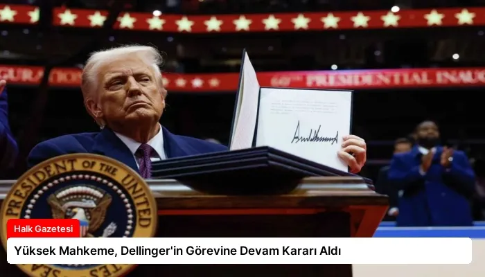 Yüksek Mahkeme, Dellinger’in Görevine Devam Kararı Aldı
