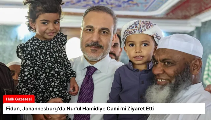 Fidan, Johannesburg’da Nur’ul Hamidiye Camii’ni Ziyaret Etti