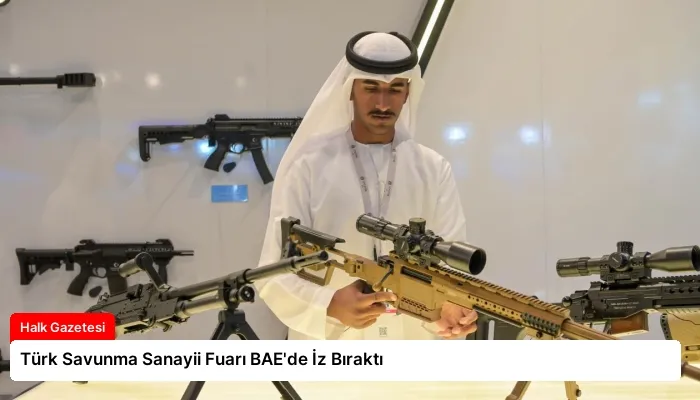 Türk Savunma Sanayii Fuarı BAE’de İz Bıraktı