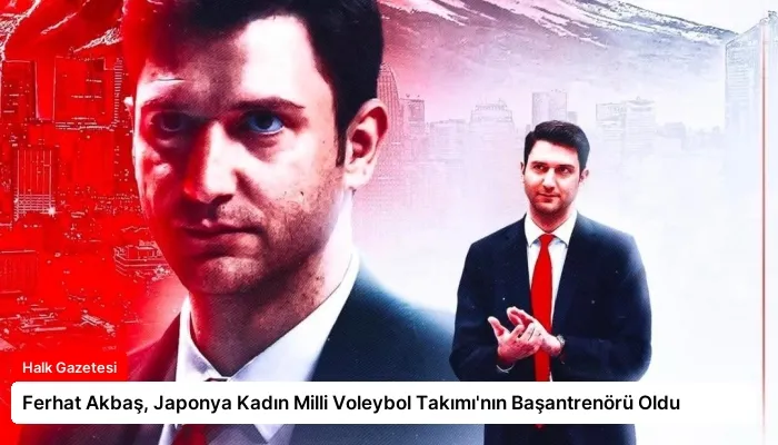 Ferhat Akbaş, Japonya Kadın Milli Voleybol Takımı’nın Başantrenörü Oldu