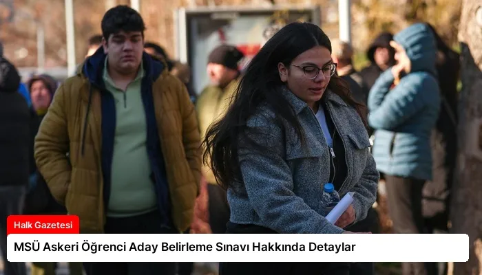 MSÜ Askeri Öğrenci Aday Belirleme Sınavı Hakkında Detaylar