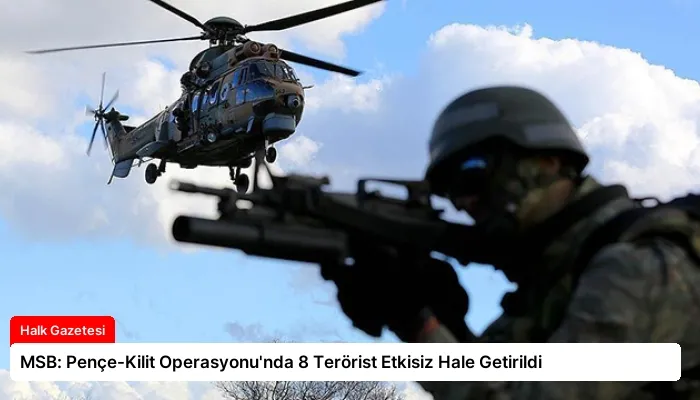 MSB: Pençe-Kilit Operasyonu’nda 8 Terörist Etkisiz Hale Getirildi