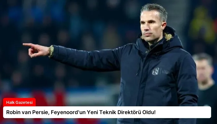 Robin van Persie, Feyenoord’un Yeni Teknik Direktörü Oldu!