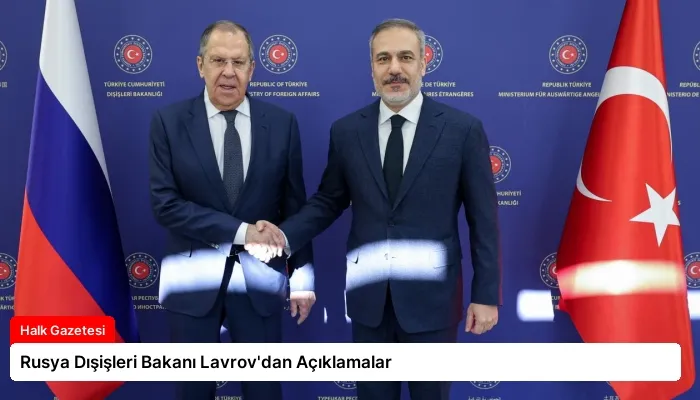 Rusya Dışişleri Bakanı Lavrov’dan Açıklamalar
