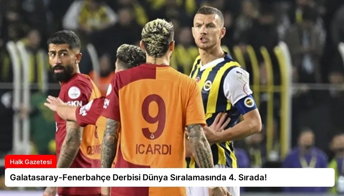 Galatasaray-Fenerbahçe Derbisi Dünya Sıralamasında 4. Sırada!