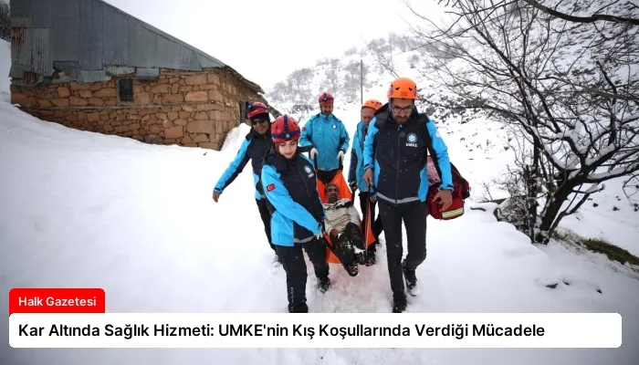 Kar Altında Sağlık Hizmeti: UMKE’nin Kış Koşullarında Verdiği Mücadele