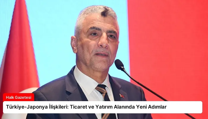 Türkiye-Japonya İlişkileri: Ticaret ve Yatırım Alanında Yeni Adımlar