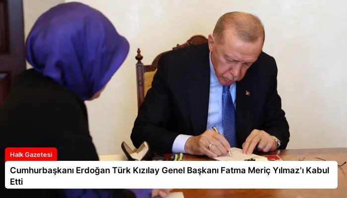 Cumhurbaşkanı Erdoğan Türk Kızılay Genel Başkanı Fatma Meriç Yılmaz’ı Kabul Etti