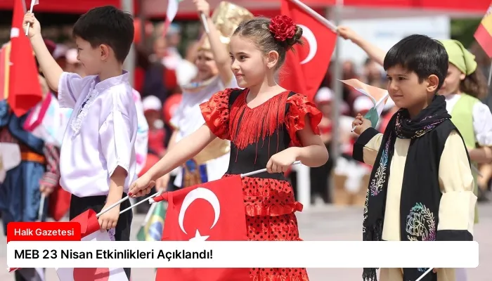 MEB 23 Nisan Etkinlikleri Açıklandı!