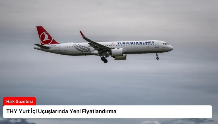 THY Yurt İçi Uçuşlarında Yeni Fiyatlandırma