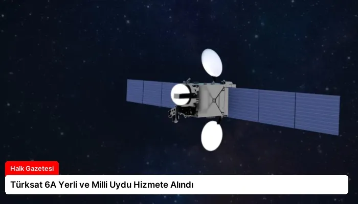 Türksat 6A Yerli ve Milli Uydu Hizmete Alındı