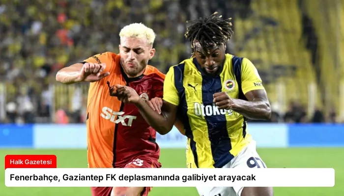 Fenerbahçe, Gaziantep FK deplasmanında galibiyet arayacak