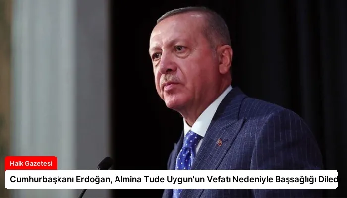 Cumhurbaşkanı Erdoğan, Almina Tude Uygun’un Vefatı Nedeniyle Başsağlığı Diledi