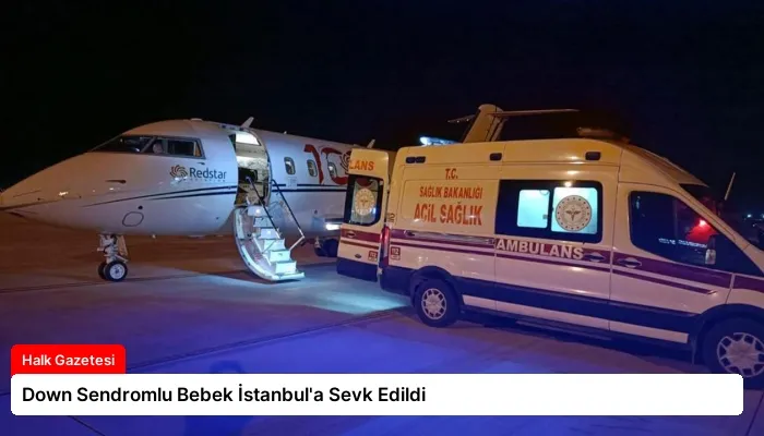 Down Sendromlu Bebek İstanbul’a Sevk Edildi