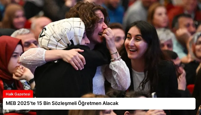 MEB 2025’te 15 Bin Sözleşmeli Öğretmen Alacak