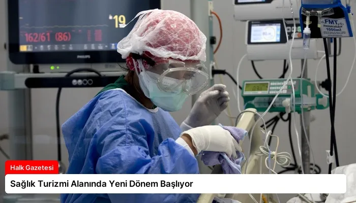 Sağlık Turizmi Alanında Yeni Dönem Başlıyor
