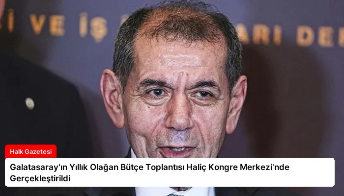 Galatasaray’ın Yıllık Olağan Bütçe Toplantısı Haliç Kongre Merkezi’nde Gerçekleştirildi