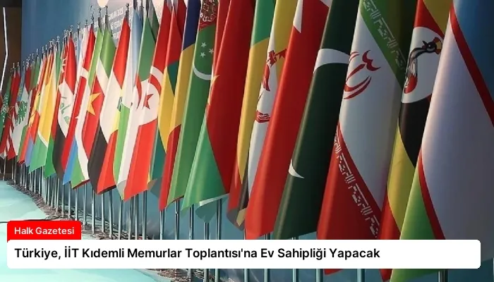 Türkiye, İİT Kıdemli Memurlar Toplantısı’na Ev Sahipliği Yapacak