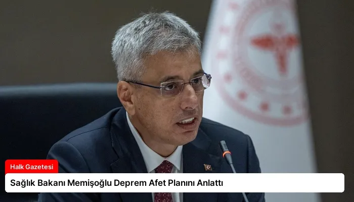 Sağlık Bakanı Memişoğlu Deprem Afet Planını Anlattı