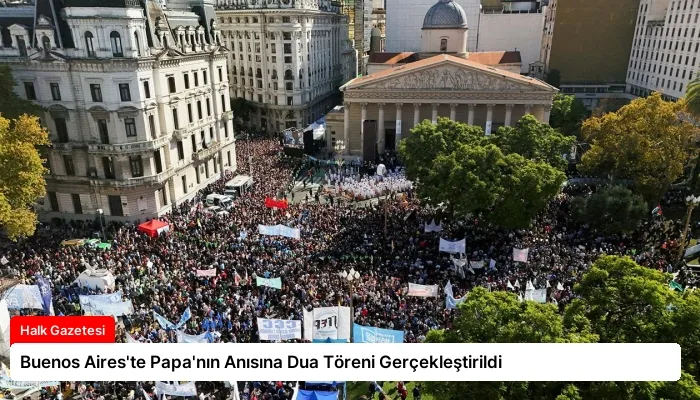 Buenos Aires’te Papa’nın Anısına Dua Töreni Gerçekleştirildi