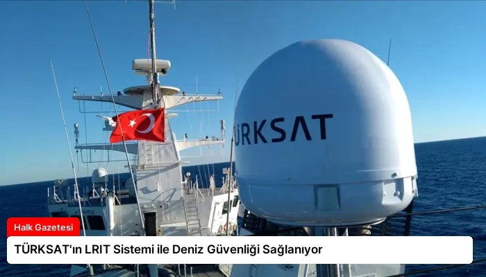 TÜRKSAT’ın LRIT Sistemi ile Deniz Güvenliği Sağlanıyor