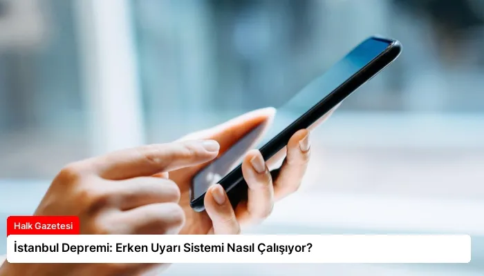 İstanbul Depremi: Erken Uyarı Sistemi Nasıl Çalışıyor?