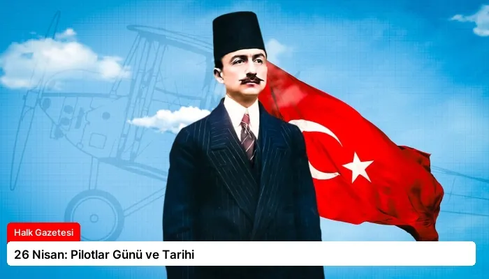 26 Nisan: Pilotlar Günü ve Tarihi