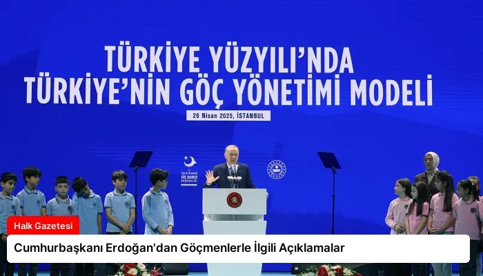 Cumhurbaşkanı Erdoğan’dan Göçmenlerle İlgili Açıklamalar