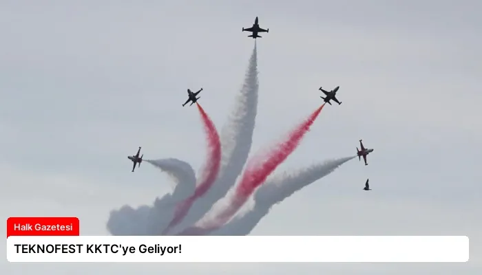 TEKNOFEST KKTC’ye Geliyor!