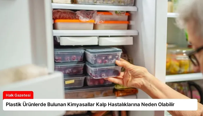 Plastik Ürünlerde Bulunan Kimyasallar Kalp Hastalıklarına Neden Olabilir