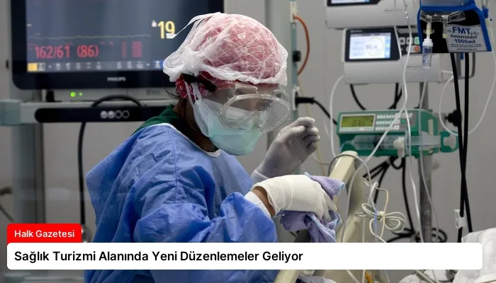 Sağlık Turizmi Alanında Yeni Düzenlemeler Geliyor