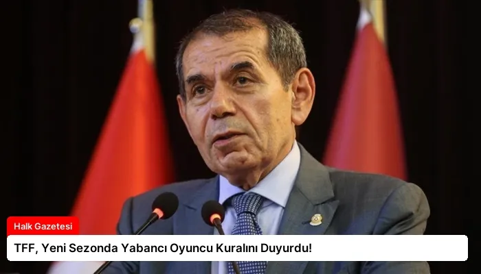 TFF, Yeni Sezonda Yabancı Oyuncu Kuralını Duyurdu!