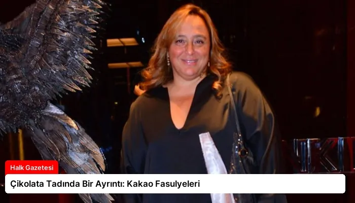 Çikolata Tadında Bir Ayrıntı: Kakao Fasulyeleri