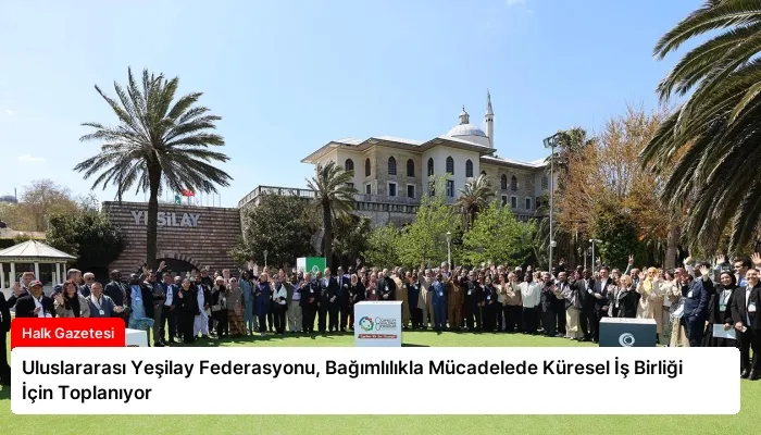 Uluslararası Yeşilay Federasyonu, Bağımlılıkla Mücadelede Küresel İş Birliği İçin Toplanıyor