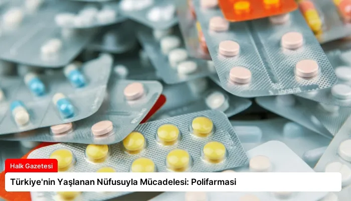 Türkiye’nin Yaşlanan Nüfusuyla Mücadelesi: Polifarmasi