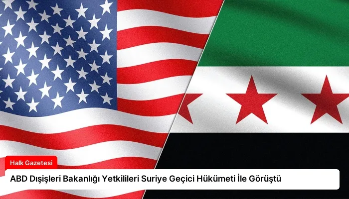 ABD Dışişleri Bakanlığı Yetkilileri Suriye Geçici Hükümeti İle Görüştü