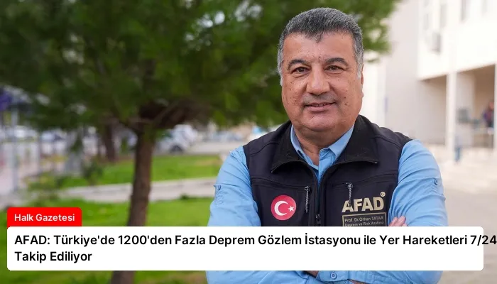 AFAD: Türkiye’de 1200’den Fazla Deprem Gözlem İstasyonu ile Yer Hareketleri 7/24 Takip Ediliyor