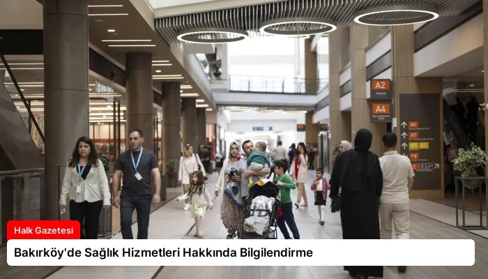 Bakırköy’de Sağlık Hizmetleri Hakkında Bilgilendirme