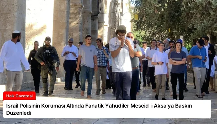 İsrail Polisinin Koruması Altında Fanatik Yahudiler Mescid-i Aksa’ya Baskın Düzenledi