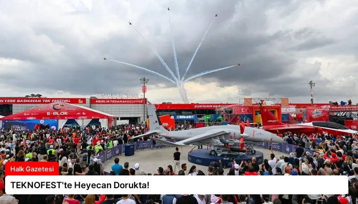 TEKNOFEST’te Heyecan Dorukta!