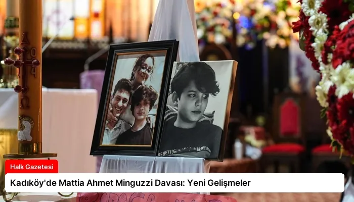 Kadıköy’de Mattia Ahmet Minguzzi Davası: Yeni Gelişmeler