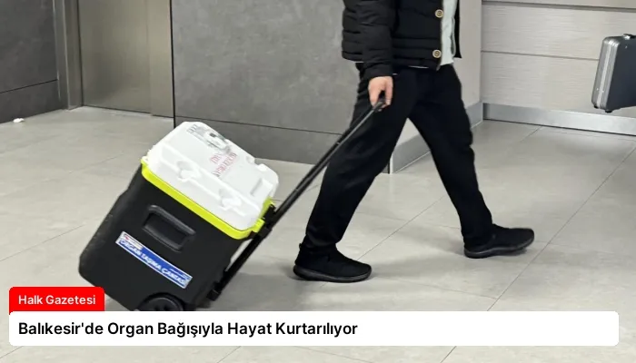 Balıkesir’de Organ Bağışıyla Hayat Kurtarılıyor