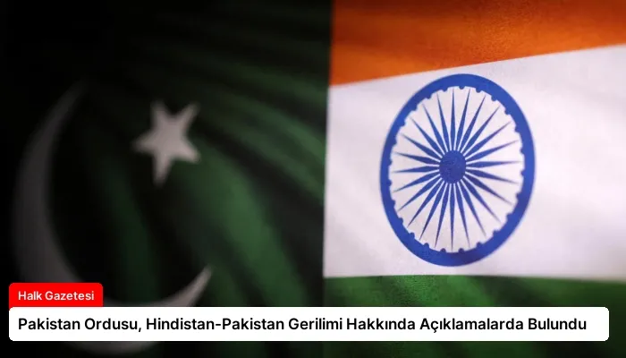 Pakistan Ordusu, Hindistan-Pakistan Gerilimi Hakkında Açıklamalarda Bulundu