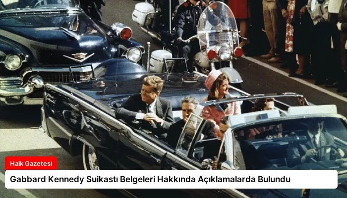 Gabbard Kennedy Suikastı Belgeleri Hakkında Açıklamalarda Bulundu