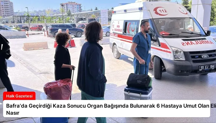Bafra’da Geçirdiği Kaza Sonucu Organ Bağışında Bulunarak 6 Hastaya Umut Olan Elias Nasır