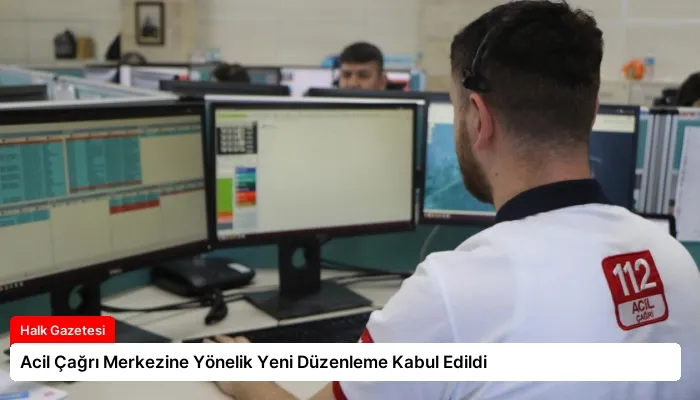 Acil Çağrı Merkezine Yönelik Yeni Düzenleme Kabul Edildi